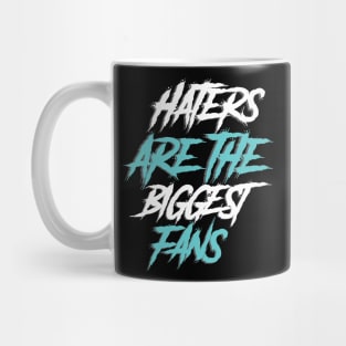 haters are the biggest fan Mug